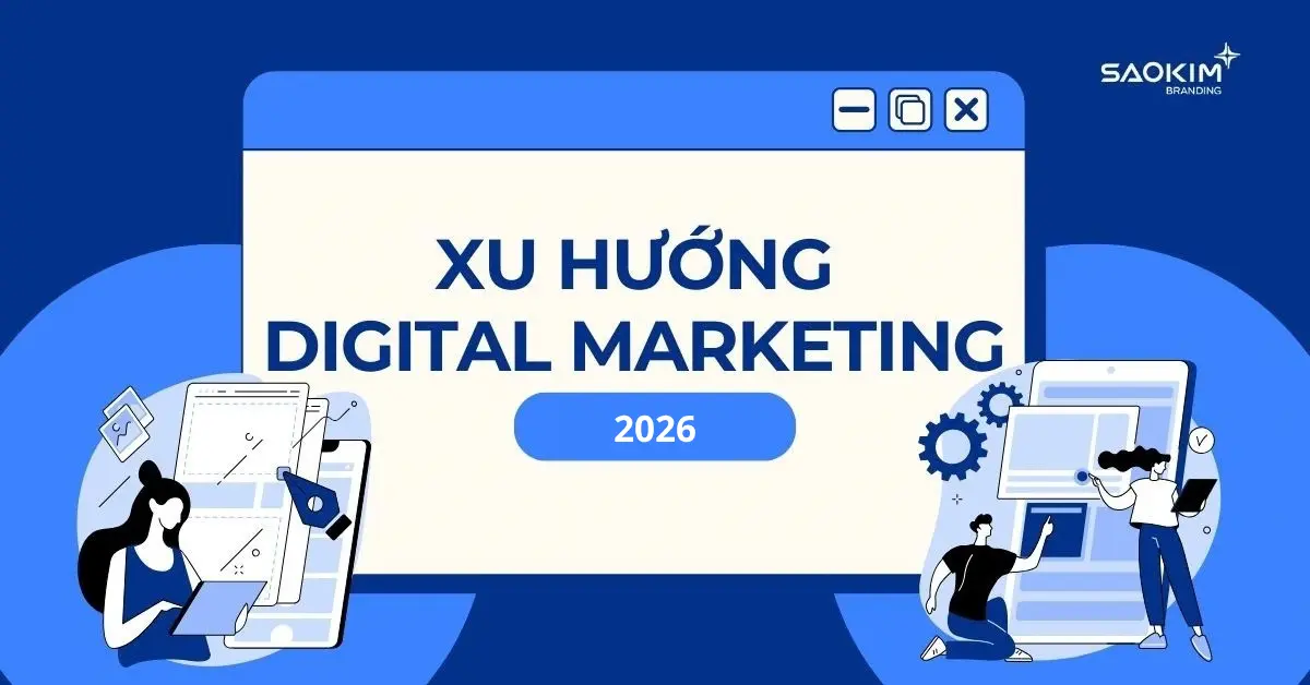 Xu hướng digital marketing 2026: Cách chọn hướng đầu tư phù hợp