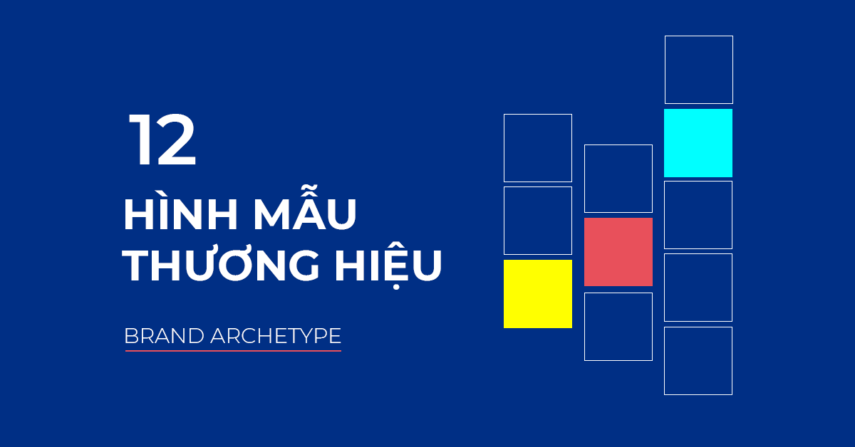 12 Hình mẫu thương hiệu (Brand Archetype)