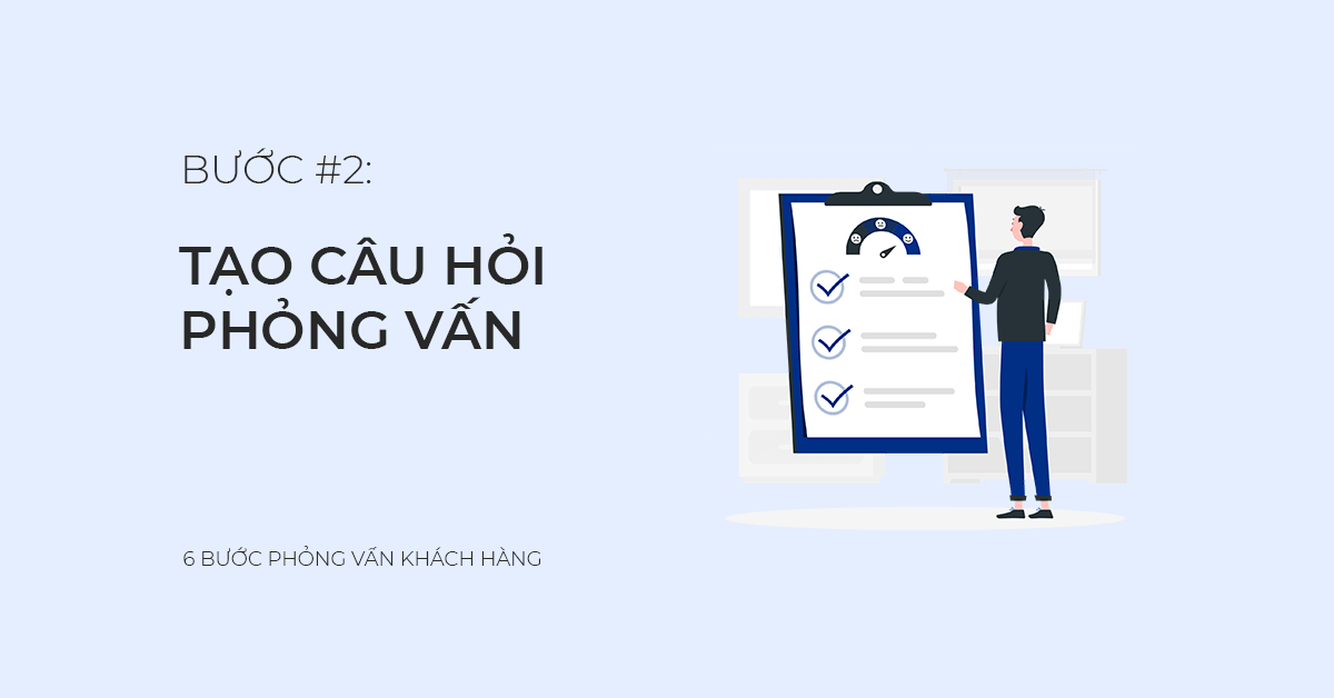 Bước #2: Tạo câu hỏi phỏng vấn khách hàng
