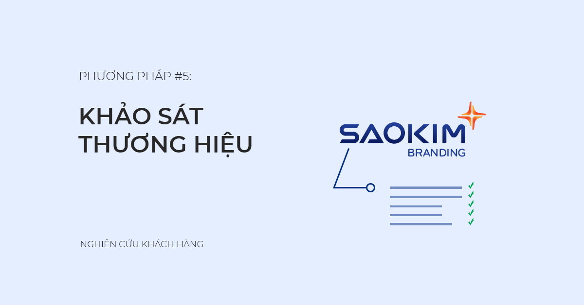 Phương pháp nghiên cứu khách hàng #5: Khảo sát thương hiệu