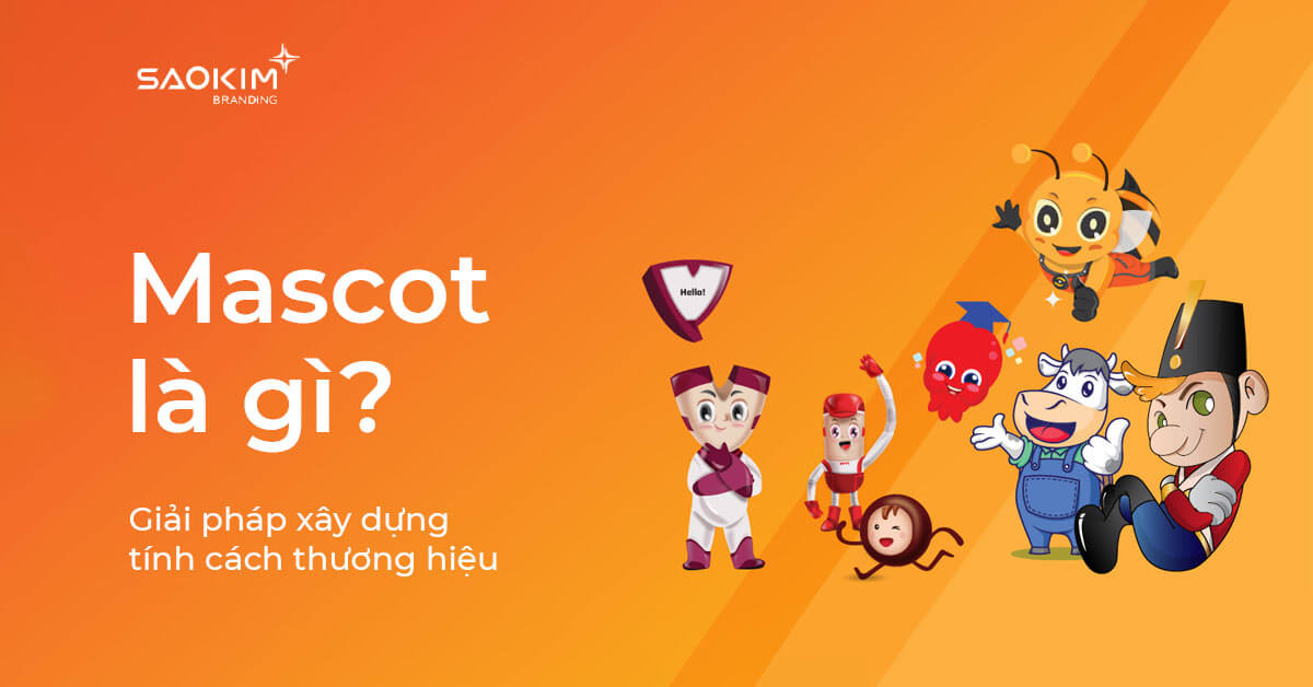 Mascot là gì - Giải pháp xây dựng tính cách thương hiệu với Mascot Mascot là gì - Giải pháp xây dựng tính cách thương hiệu với Mascot