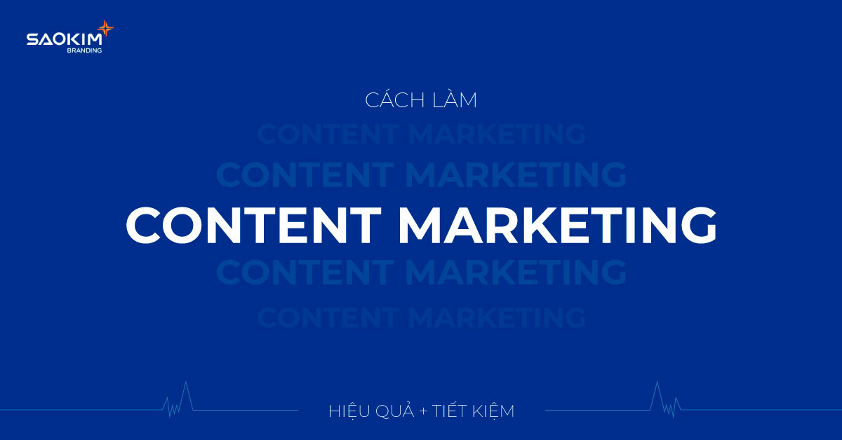 Cách Làm Content Marketing hiệu quả, tiết kiệm chi phí Cách Làm Content Marketing hiệu quả, tiết kiệm chi phí