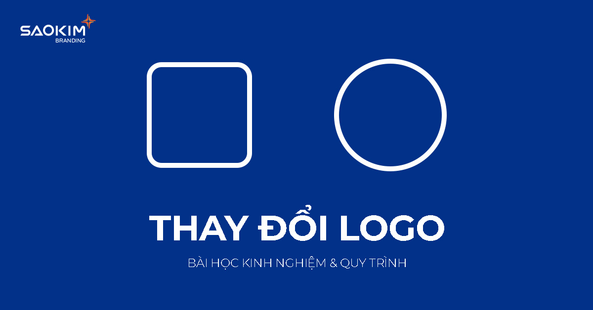 Thay đổi Logo: Bài học kinh nghiệm và quy trình thay đổi logo Thay đổi Logo: Bài học kinh nghiệm và quy trình thay đổi logo