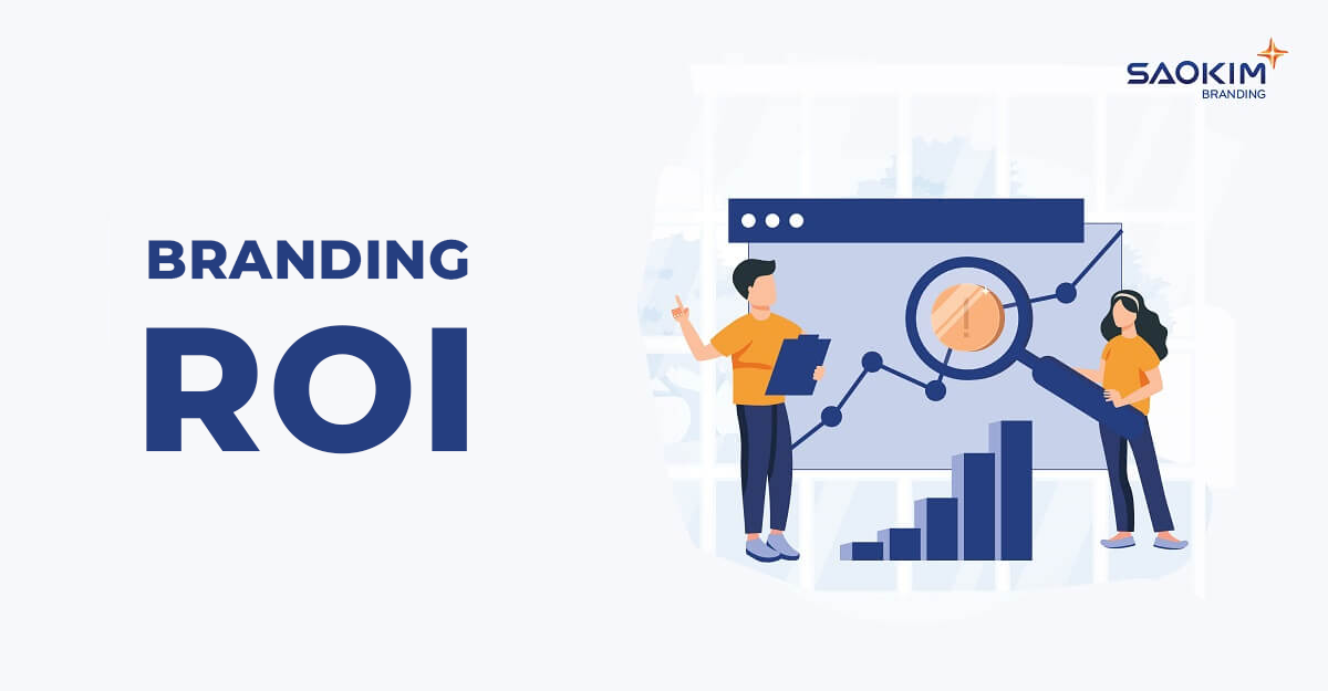 Branding ROI: Lợi tức đầu tư xây dựng thương hiệu