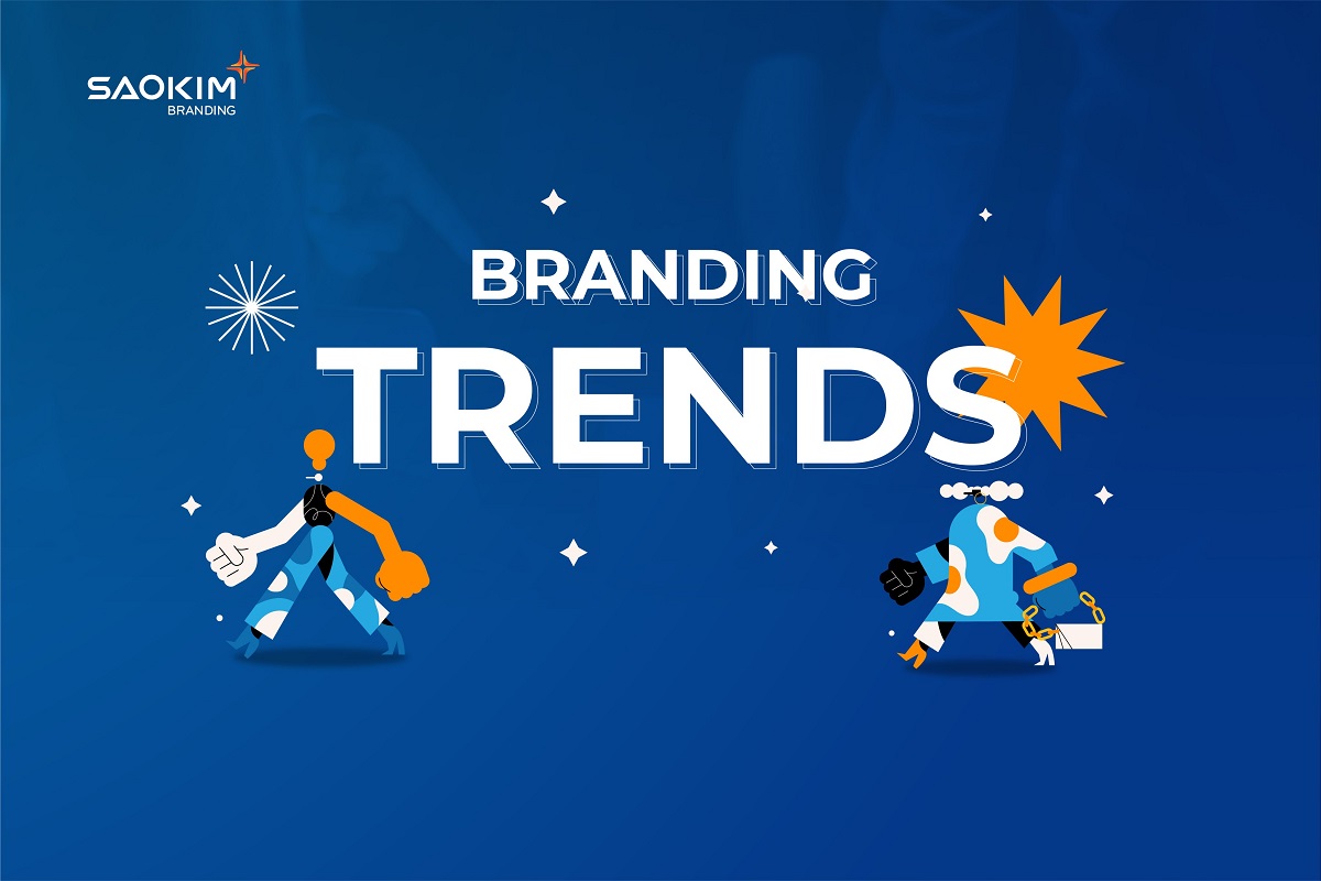 Xu hướng xây dựng thương hiệu Branding Trends - Xu hướng xây dựng thương hiệu
