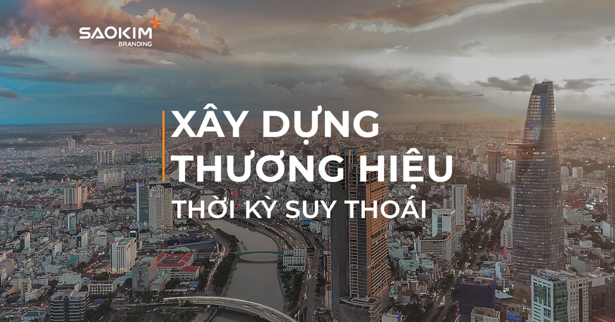 Giải pháp xây dựng thương hiệu thời kỳ suy thoái