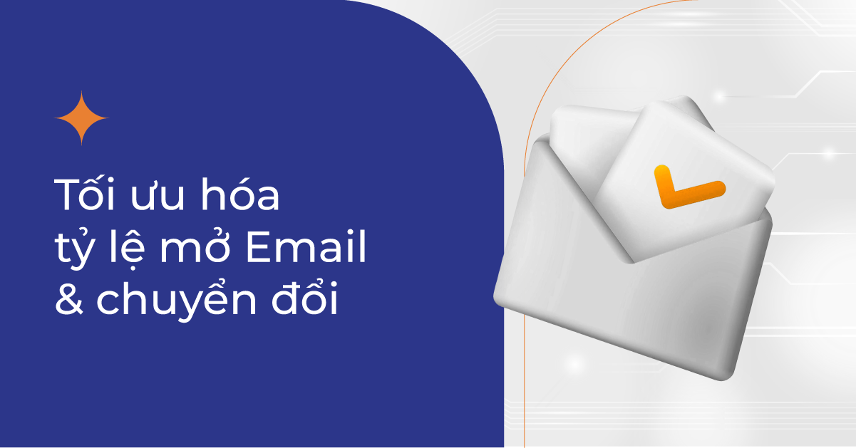 Tối ưu hóa tỷ lệ mở Email & chuyển đổi