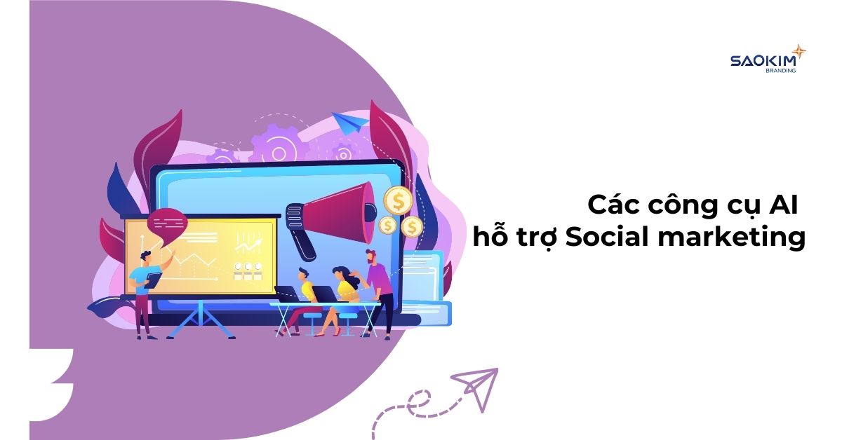 Các công cụ AI hỗ trợ social marketing
