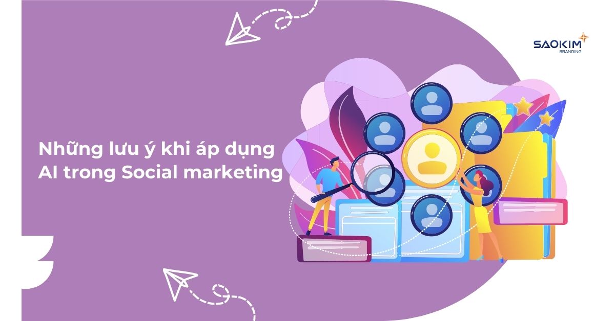 Những lưu ý khi áp dụng AI trong social marketing