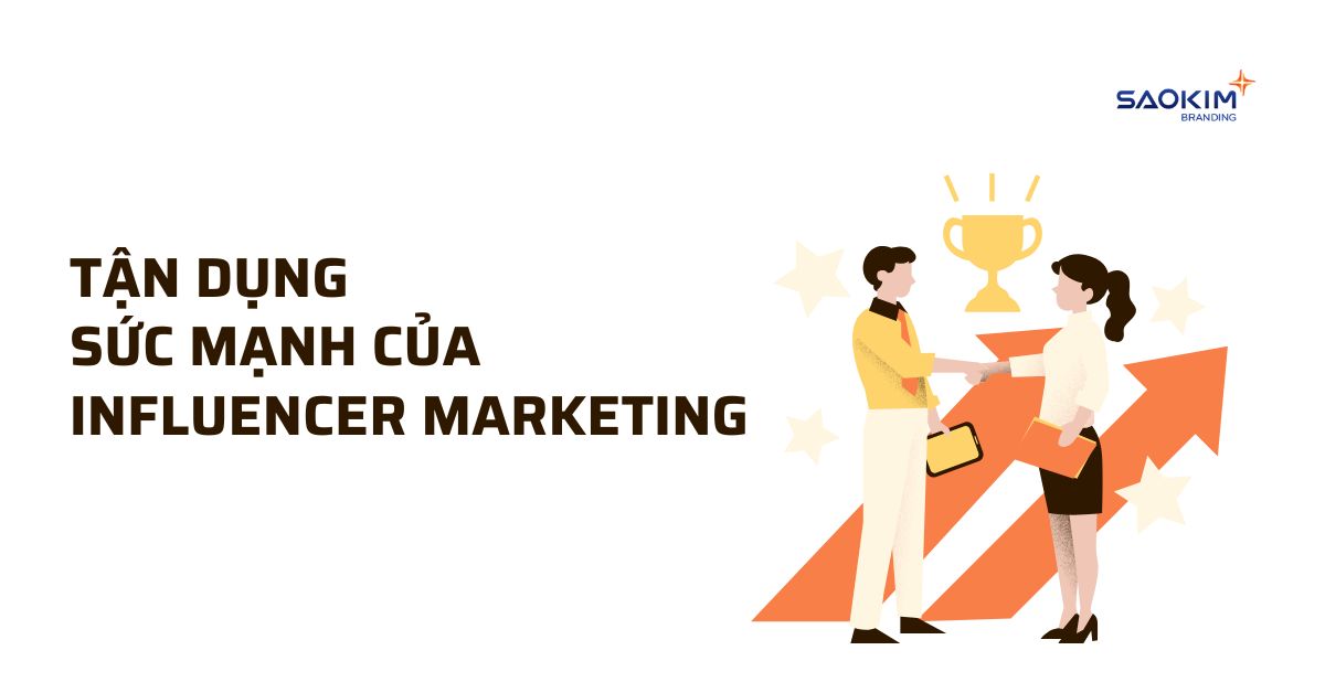 Tận dụng sức mạnh của Influencer Marketing