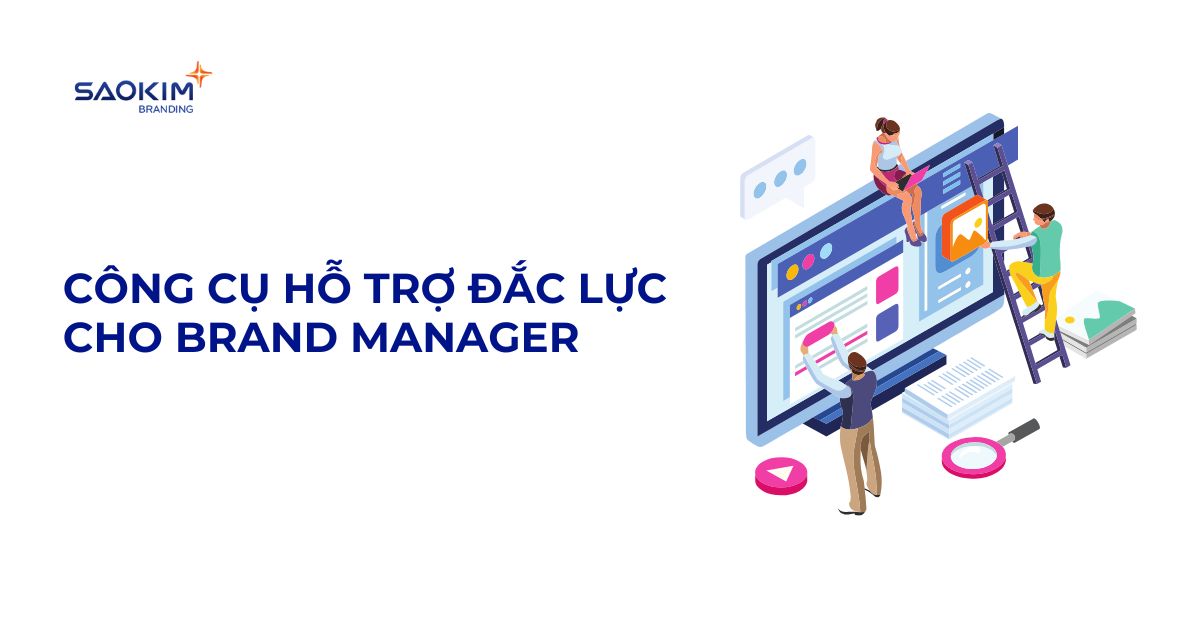 công cụ hỗ trợ đắc lực cho Brand Manager
