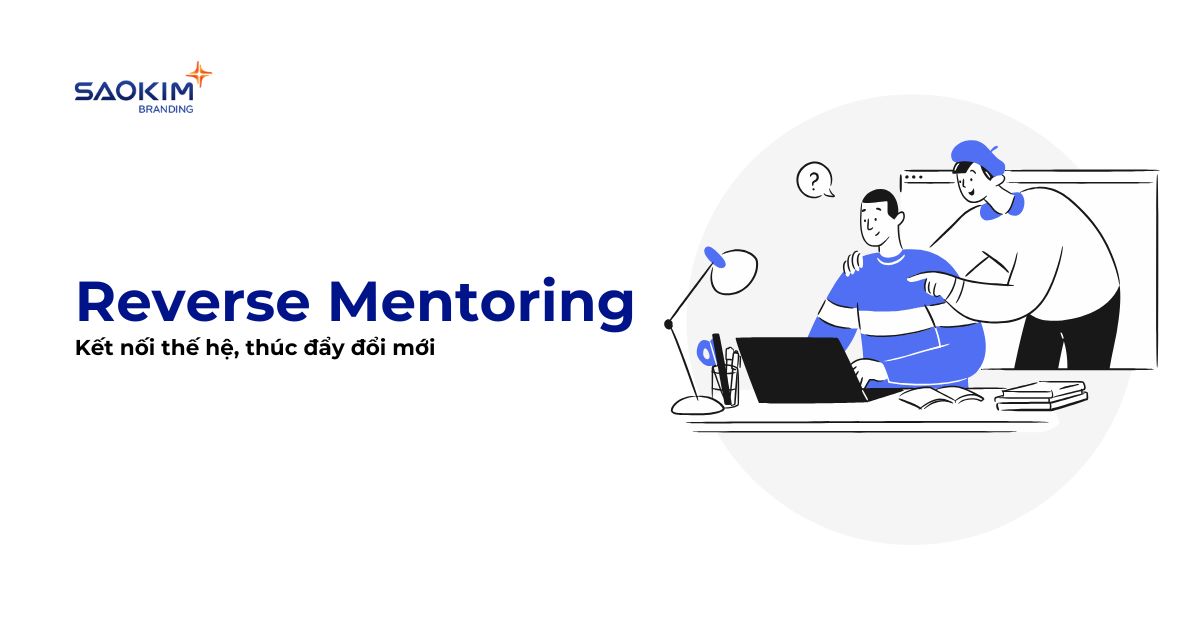 Reverse Mentoring: Kết nối thế hệ, thúc đẩy đổi mới