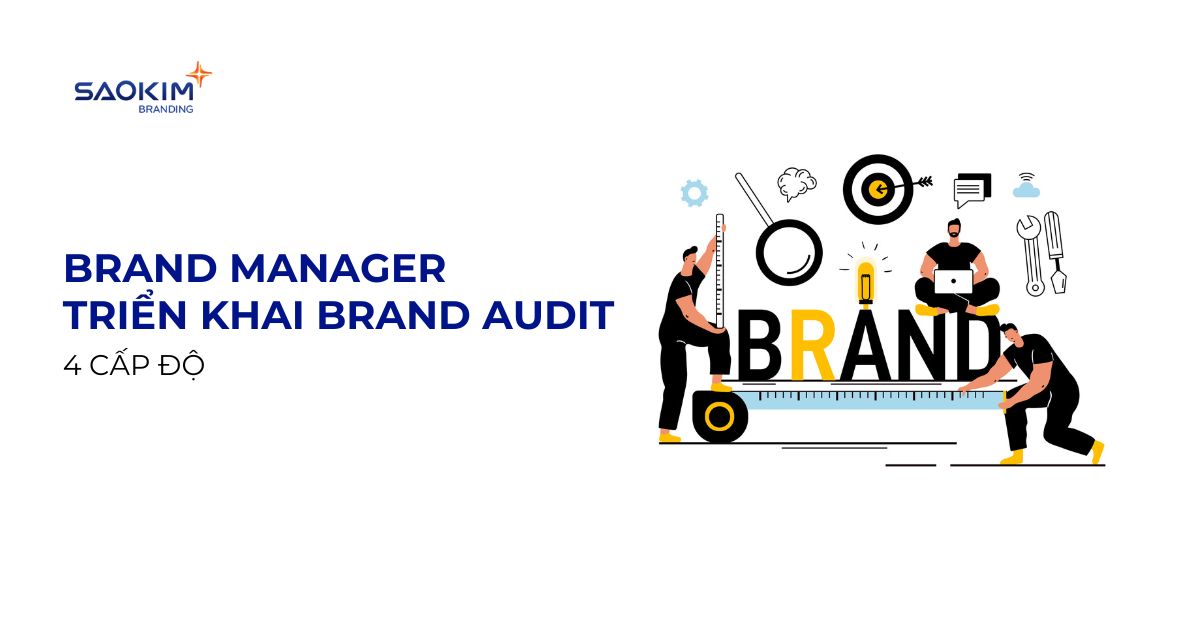brand manager triển khai brand audit 4 cấp độ