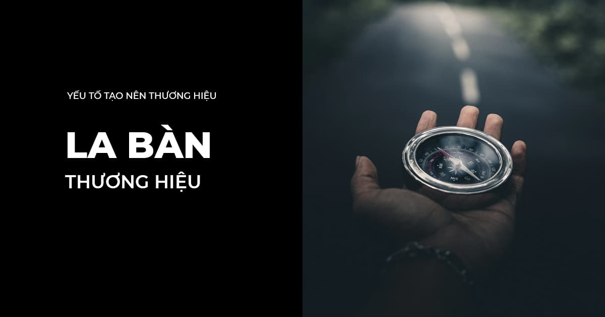 Yếu tố tạo nên thương hiệu: La bàn thương hiệu