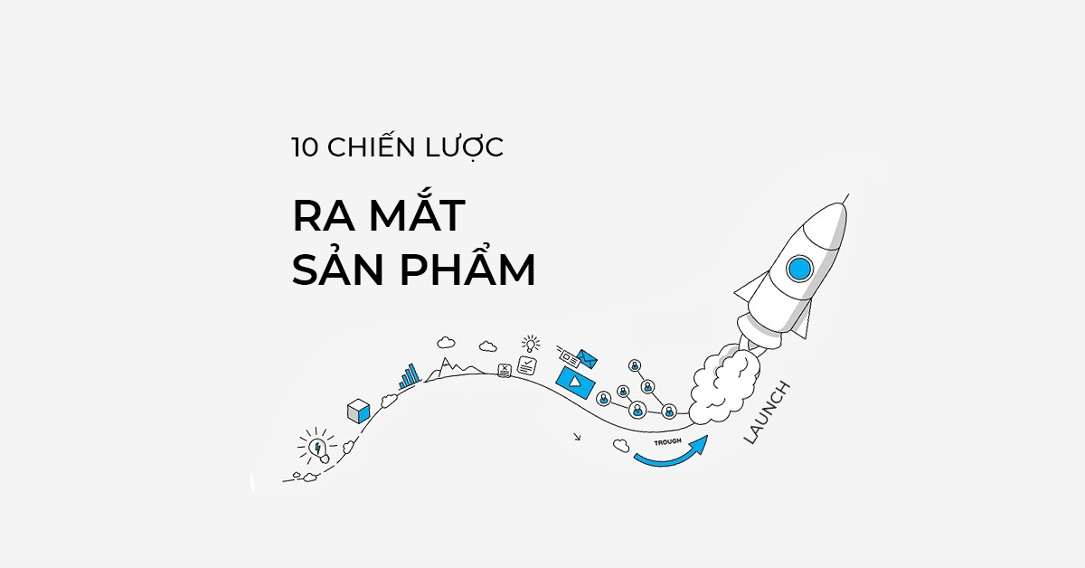 10 Chiến lược ra mắt sản phẩm