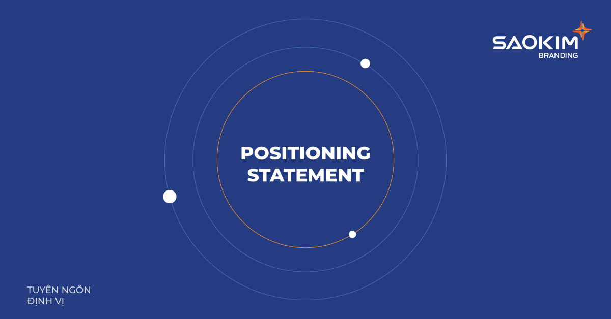 Positioning Statement (Tuyên ngôn định vị)