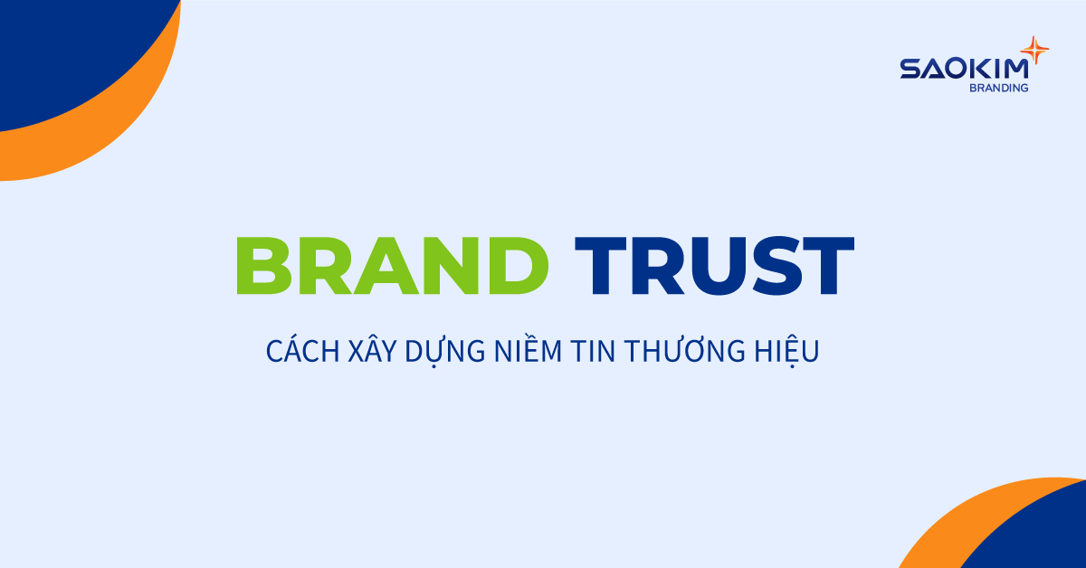Brand Trust: Cách xây dựng niềm tin thương hiệu