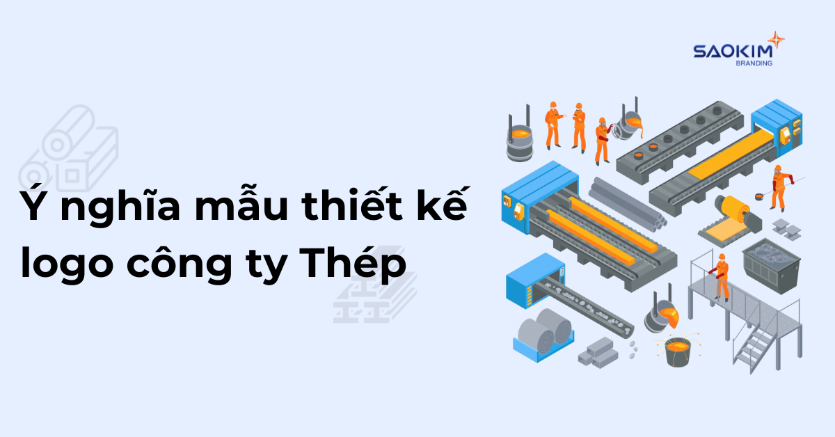 Ý nghĩa mẫu thiết kế logo công ty Thép