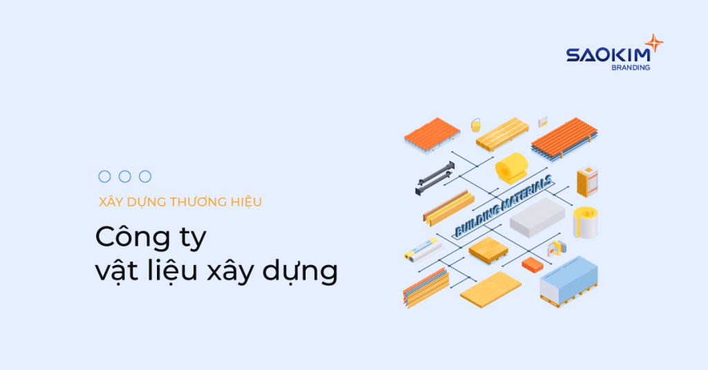 Kinh nghiệm xây dựng thương hiệu công ty vật liệu xây dựng 10 Kinh nghiệm xây dựng thương hiệu ngành vật liệu xây dựng