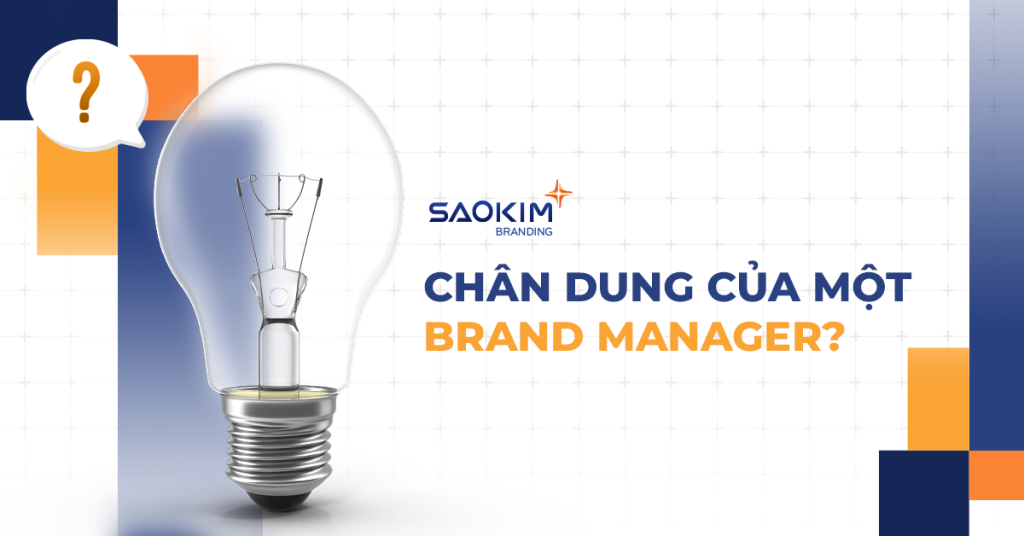 Chân dung của một Brand Manager có phải như bạn nghĩ?