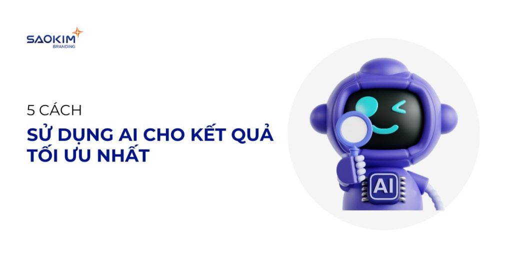 Lưu ngay 5 cách sử dụng AI cho kết quả tối ưu nhất 6 5 cách sử dụng AI cho kết quả tối ưu nhất