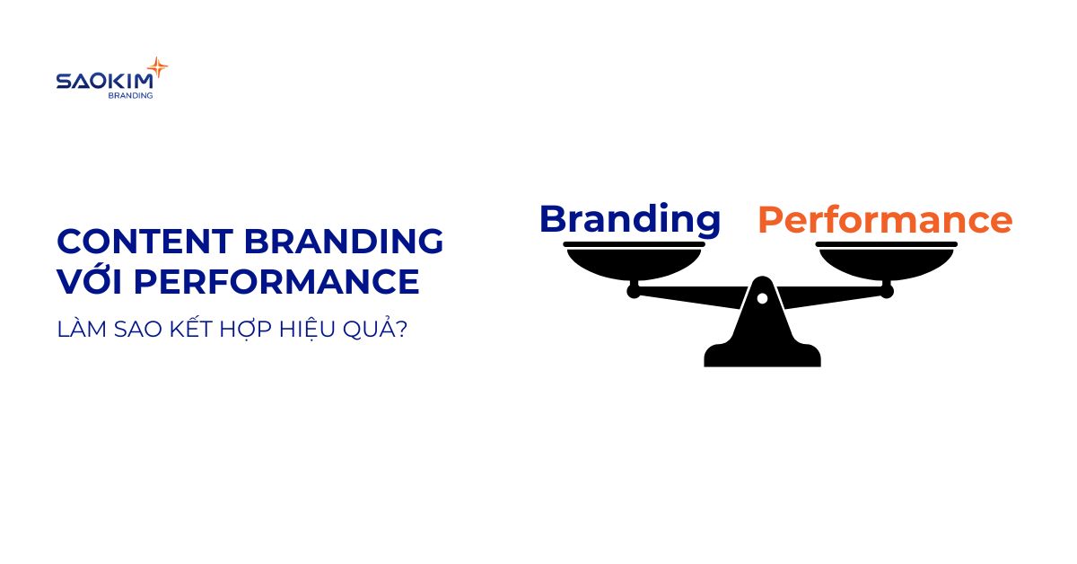 Content Branding vs Performance: Làm Sao Kết Hợp Hiệu Quả?