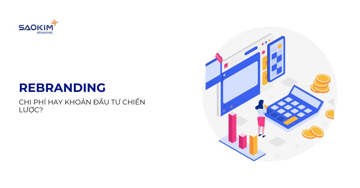 Rebranding: Chi phí hay khoản đầu tư cơ hội